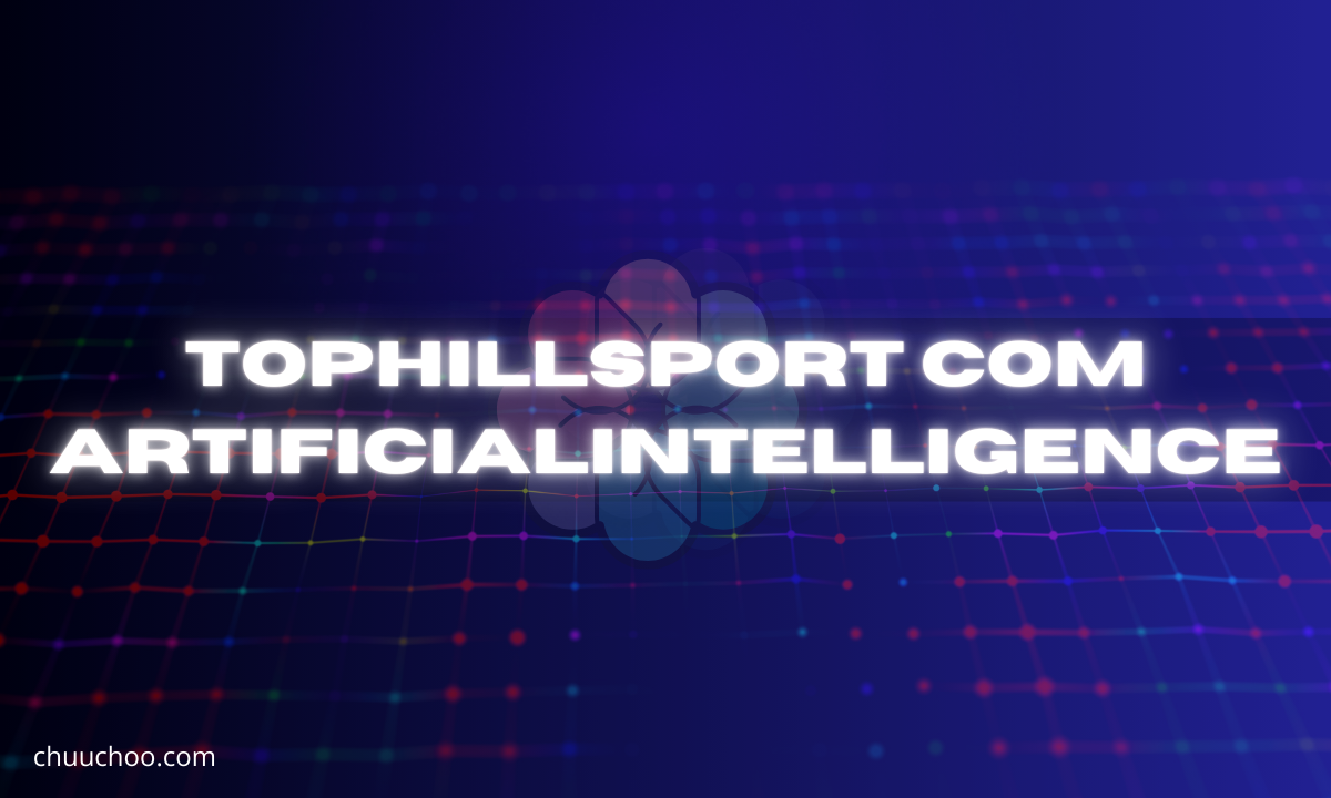 tophillsport com artificial intelligence